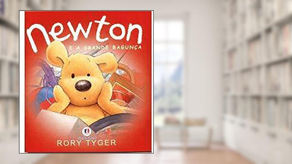 Newton e a grande bagunça, do autor Rory Tyger