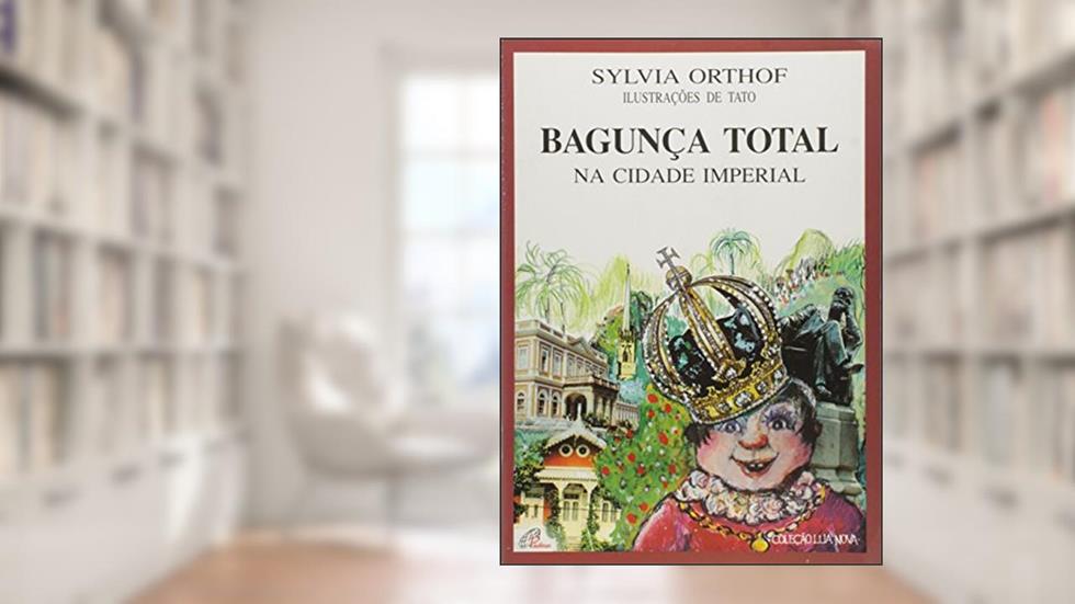 Bagunça Total Na Cidade Imperial - Coleção Lua Nova, do autor Sylvia Orthof