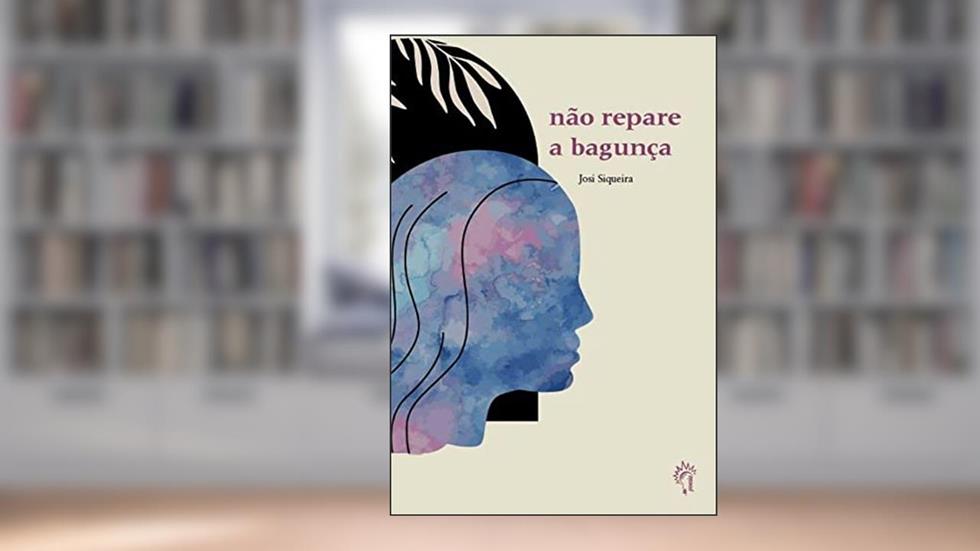 Não repare a bagunça, do autor Josi Siqueira