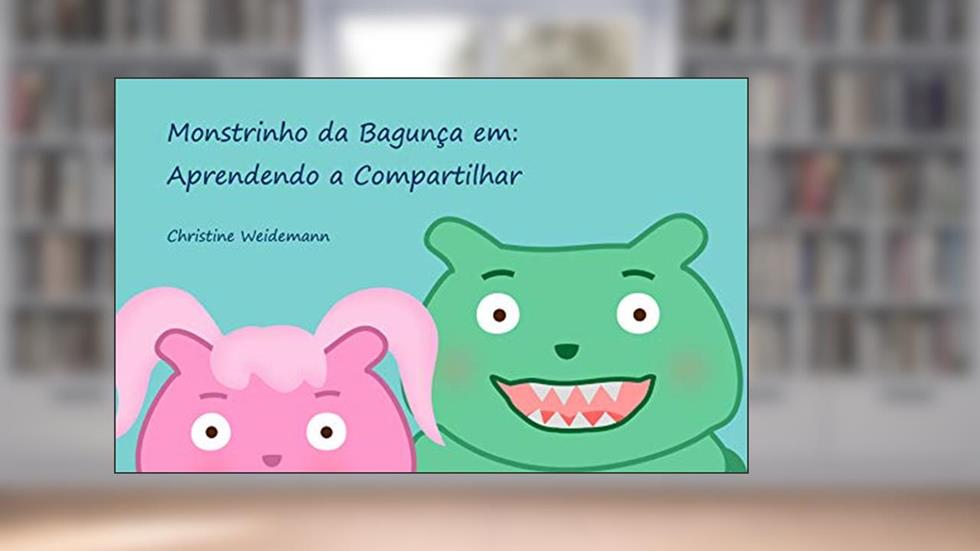 Monstrinho da Bagunça em: Aprendendo a Compartilhar, do autor Christine Weidemann