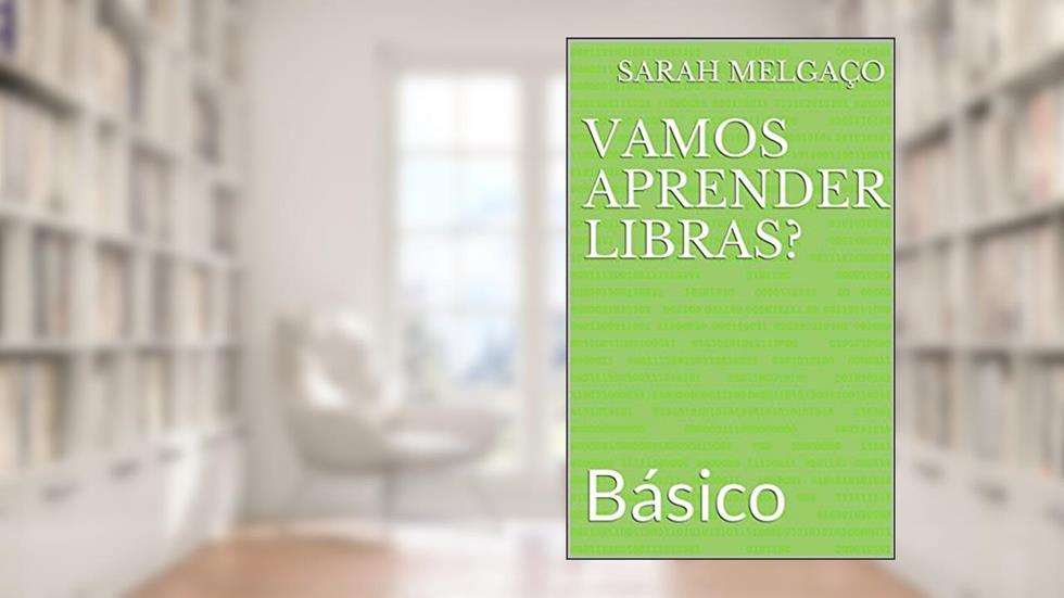 Vamos aprender Libras?: Básico, do autor SARAH MELGAÇO; Danila URZEDA