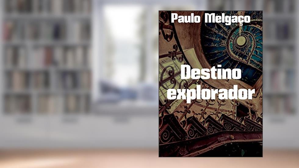 Destino explorador, do autor Paulo Melgaço