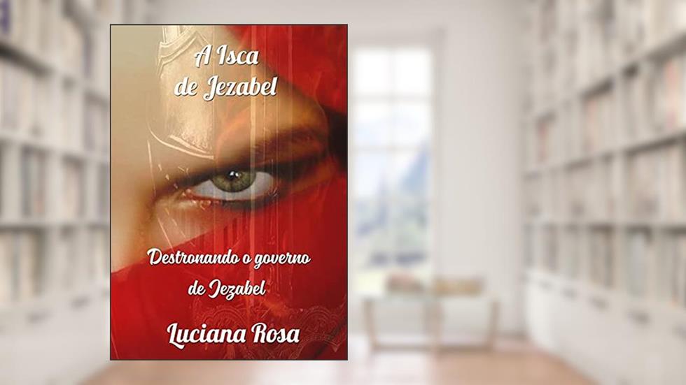 A Isca De Jezabel, do autor Luciana Rosa