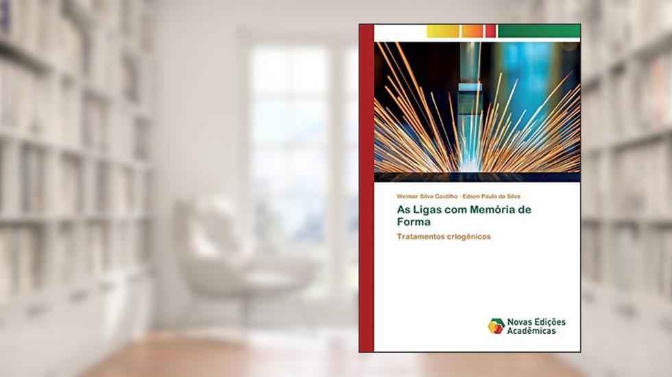As Ligas com Memória de Forma: Tratamentos criogênicos, do autor Weimar Silva Castilho; Edson Paulo da Silva