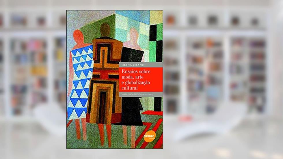 Ensaios sobre moda, arte e globalização cultural, do autor Diana Crane