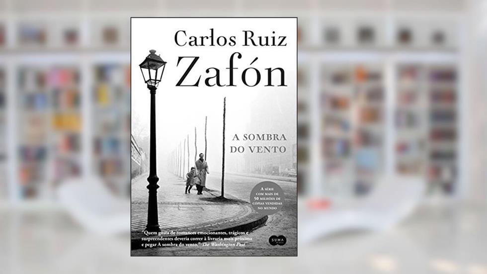 A sombra do vento: Nova edição (O Cemitério dos Livros Esquecidos Livro 1), do autor Carlos Ruiz Zafón