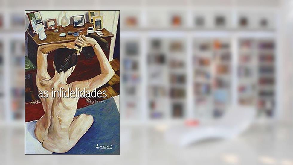 As Infidelidades, do autor Diane Brasseur
