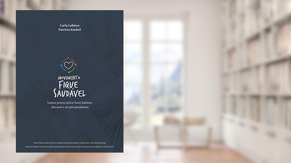 Movimento fique saudável: Vamos juntos ativar bons hábitos durante e no pós-pandemia, do autor Carla Lubisco; Patricia Knebel