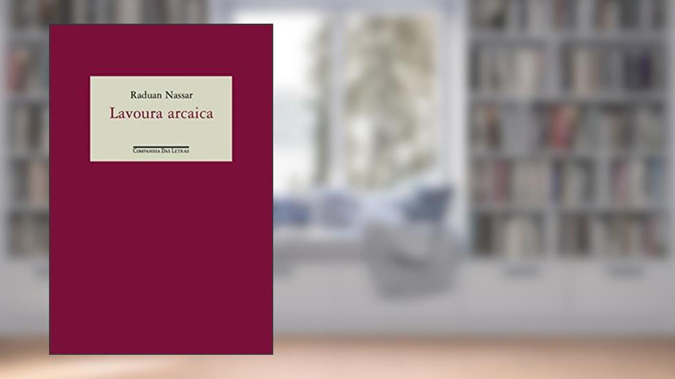 Lavoura arcaica, do autor Raduan Nassar