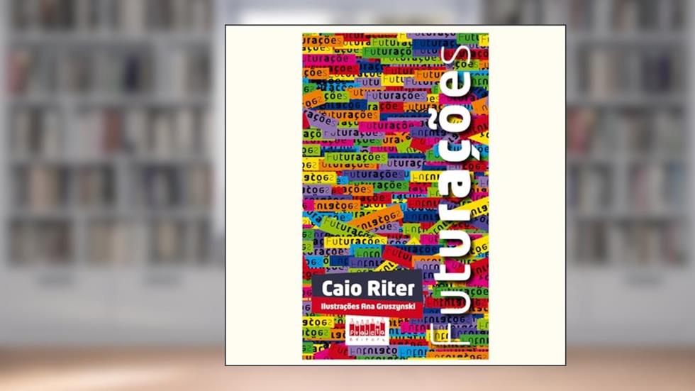 Futurações, do autor Caio Riter