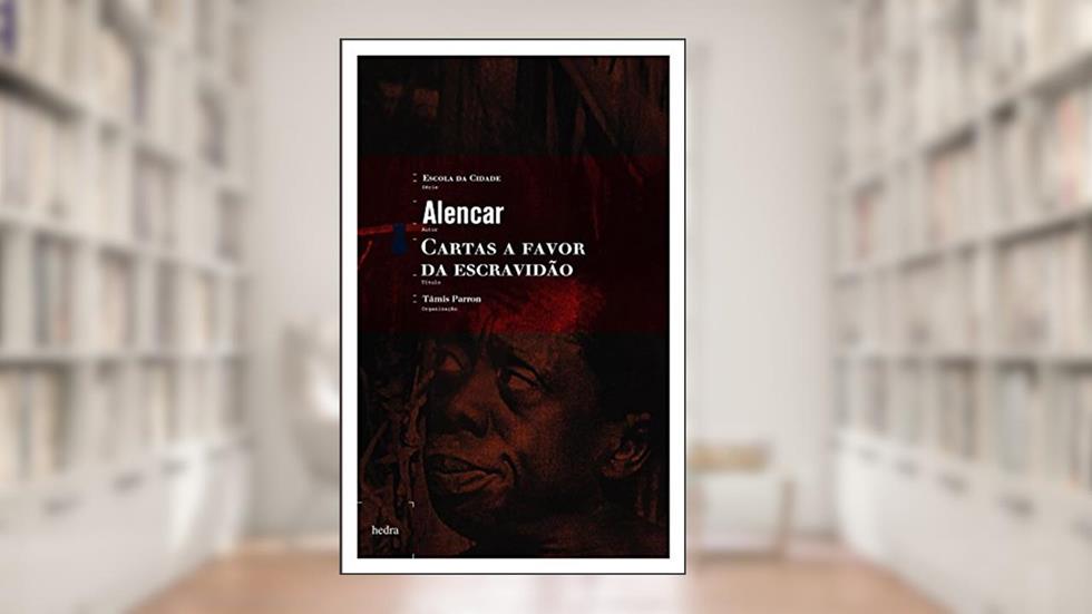 Cartas a favor da escravidão, do autor José de Alencar
