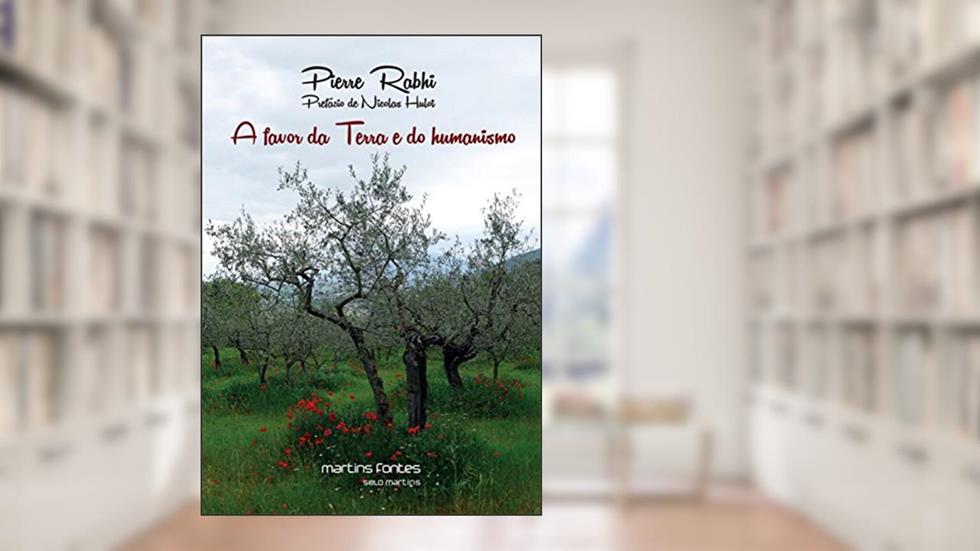 Favor da terra e do humanismo, A, do autor Pierre Rabhi