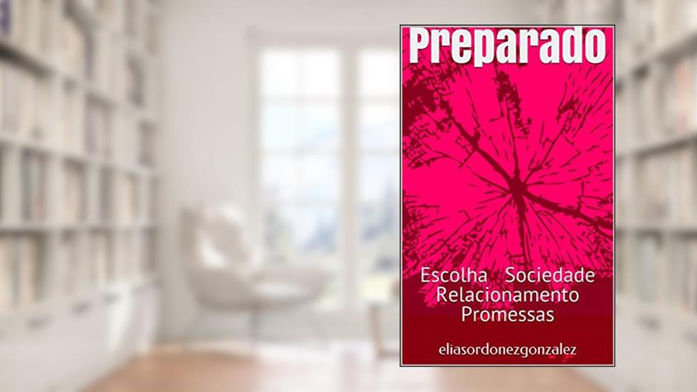 Preparado: Escolha Sociedade Relacionamento Promessas, do autor elias ordonez gonzalez