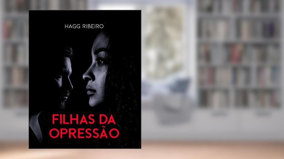 FILHAS DA OPRESSÃO, do autor Hagg Ribeiro