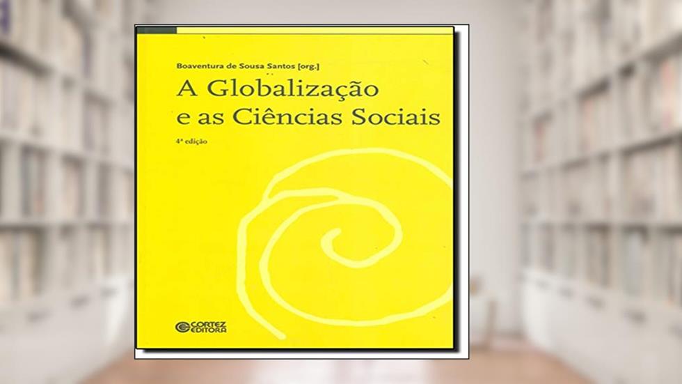 A globalização e as ciências sociais, do autor Boaventura de Sousa Santos
