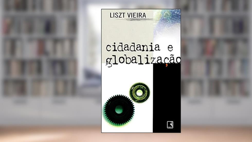 Cidadania e globalização, do autor Liszt Vieira