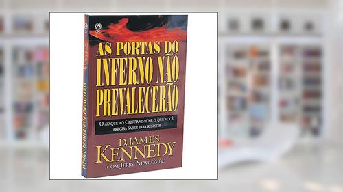 Capa de As portas do inferno não prevalecerão, do autor D J. Kennedy; J. Newcombe