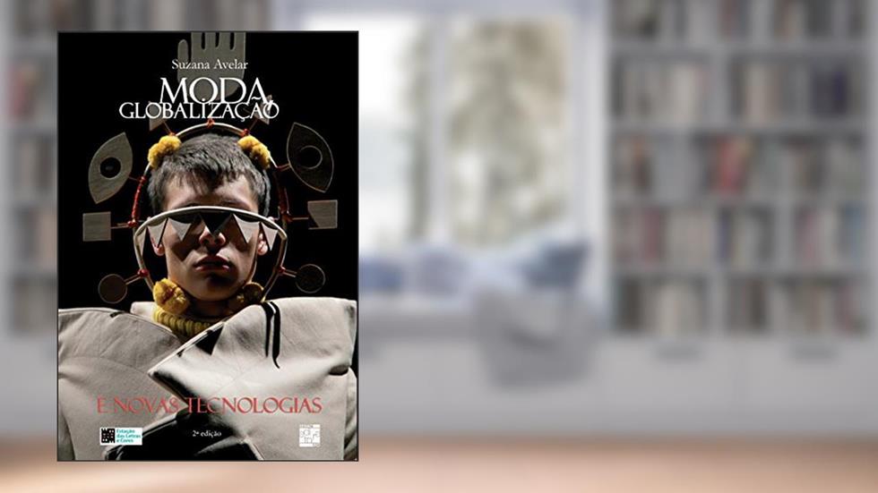 Moda globalização e novas tecnologias, do autor Suzana Avelar
