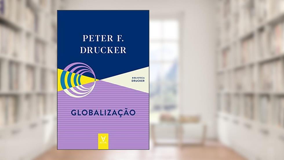 Globalização, do autor Peter F. Drucker