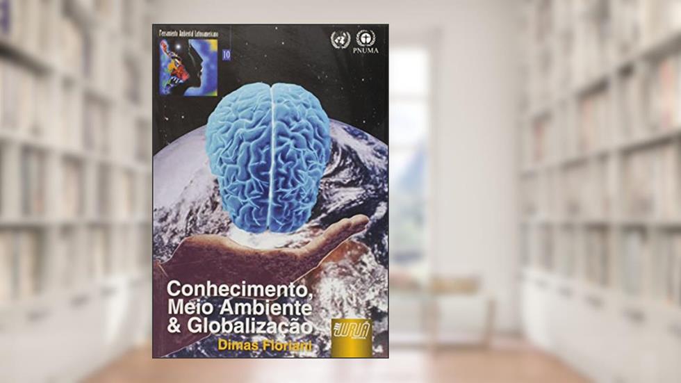 Conhecimento, Meio Ambiente e Globalização, do autor Dimas Floriani