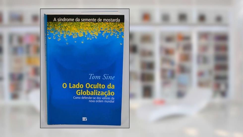 O Lado Oculto Da Globalização, do autor Tom Sine