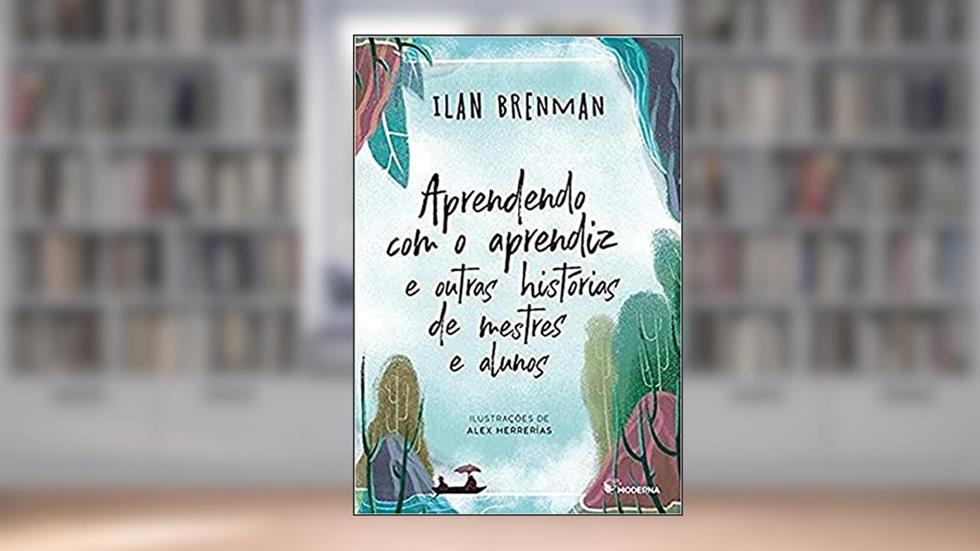 Aprendendo com o aprendiz: E outras histórias de mestres e alunos, do autor Ilan Brenman