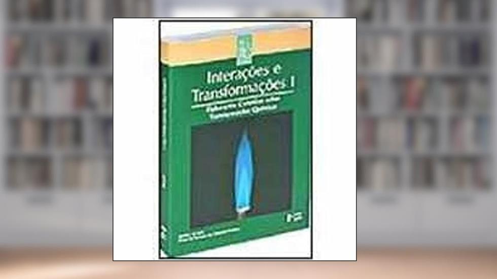 Interações e Transformações I. Aluno. Elaborando Conceitos Sobre Transformações Químicas, do autor Vários Autores