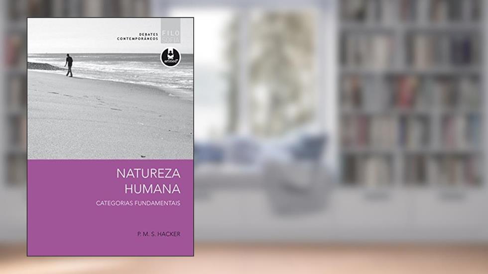 Natureza Humana: Categorias Fundamentais (Debates Contemporâneos), do autor P.M.S. Hacker