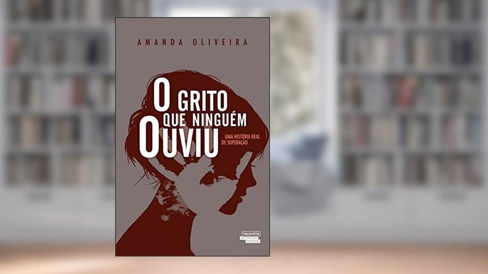 O Grito que Ninguém Ouviu, do autor Amanda Oliveira