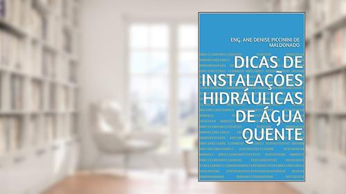 Capa de DICAS DE INSTALAÇÕES HIDRÁULICAS DE ÁGUA QUENTE, do autor ENG. ANE DENISE PICCININI DE MALDONADO