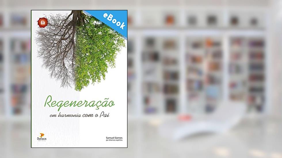 Regeneração: em harmonia com o Pai (Série Culto no Lar), do autor Samuel Gomes