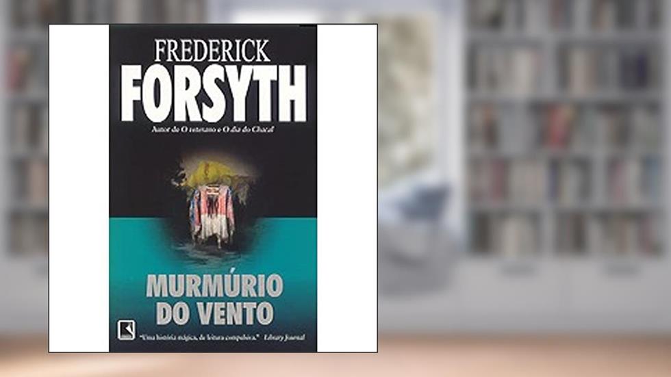 Murmúrio do Vento, do autor Frederick Forsyth