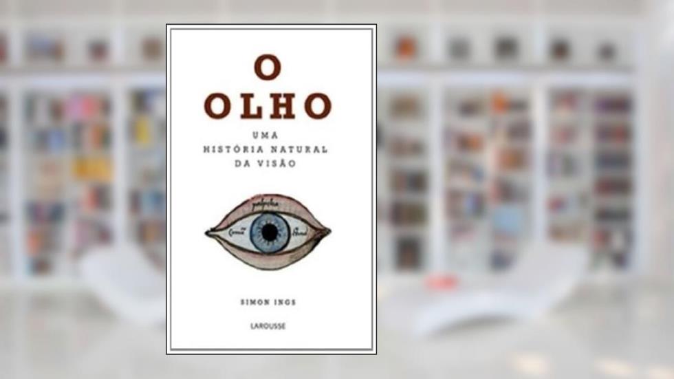 O Olho. Uma História Natural da Visão, do autor Simon Ings
