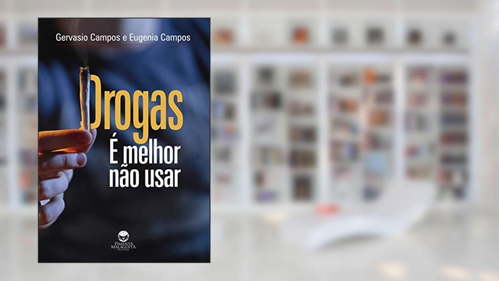 Drogas, é melhor não usar, do autor Gervasio Batista Campos; Eugenia Campos