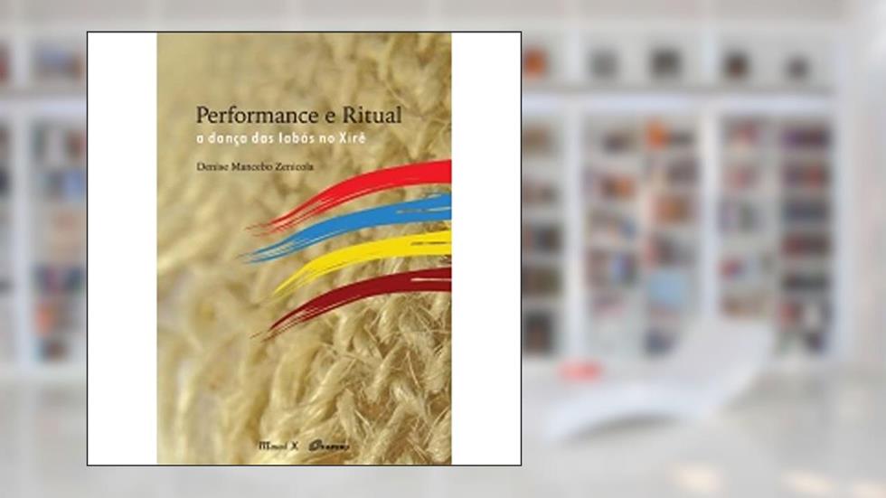 Performance e Ritual. a Dança das Iabás no Xirê, do autor Denise Mancebo Zenicola
