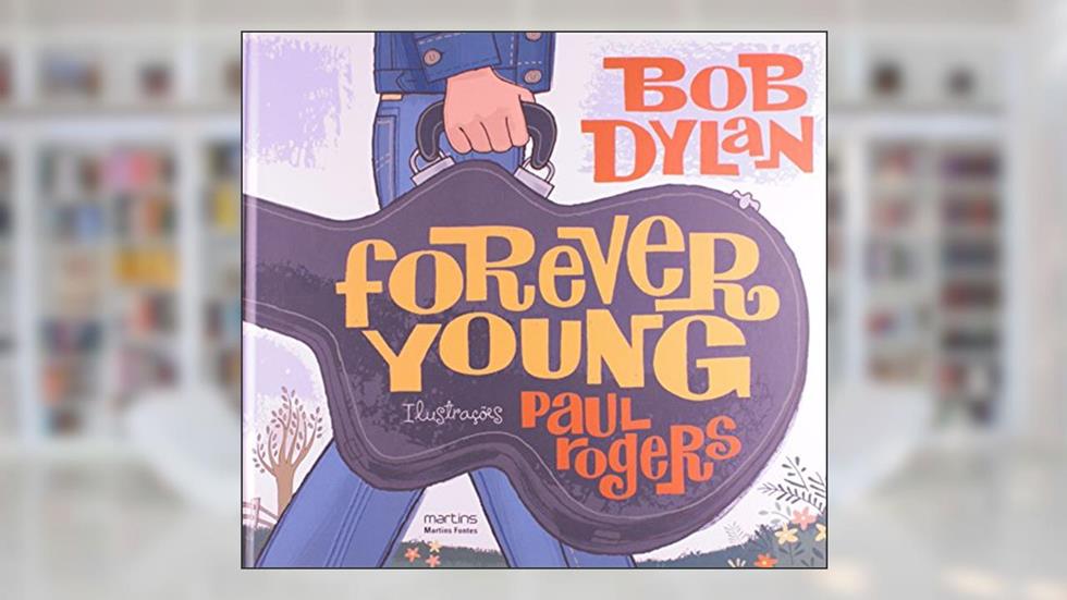 Forever Young, do autor Bob Dylan