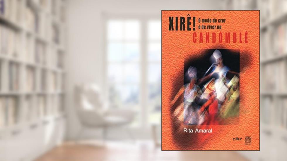 Xire Modo de Crer e Viver Candomblé, do autor Rita Amaral