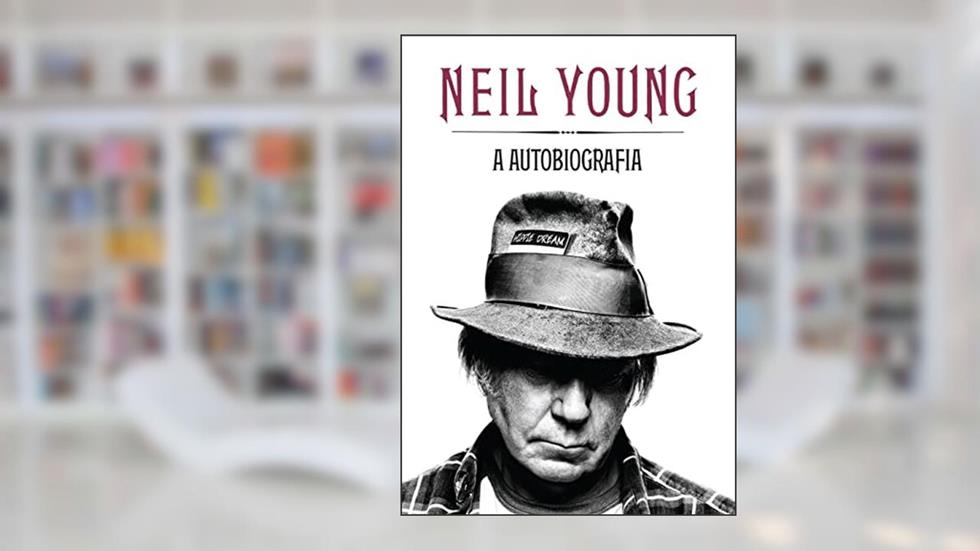 Neil Young: A autobiografia, do autor Neil Young