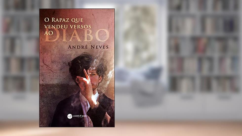 O rapaz que Vendeu Versos ao Diabo, do autor André Neves