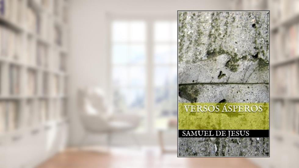 Versos Ásperos (Versos Políticos Livro 1), do autor Samuel de Jesus