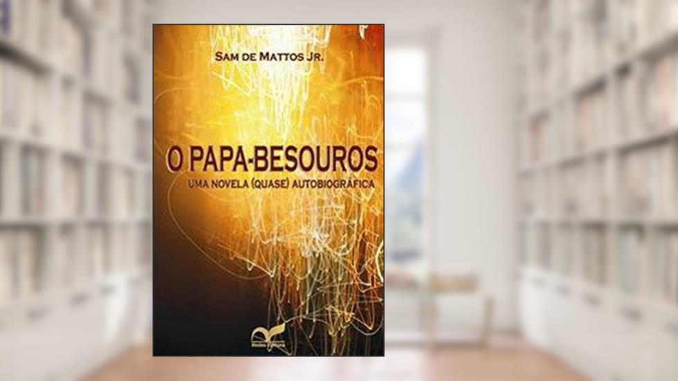 O Papa Besouros, do autor Sam De Mattos Jr.