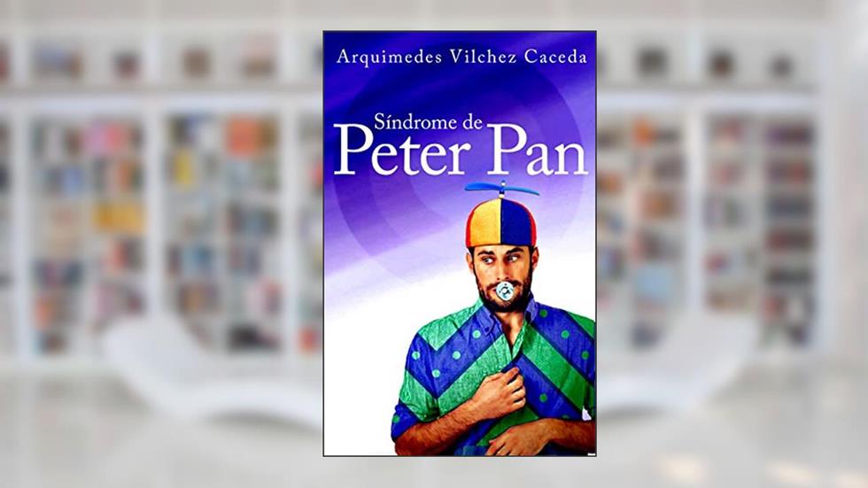 A SÍNDROME DE PETER PAN, do autor Arquimedes Vilchez Caceda
