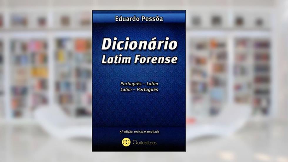 Dicionário Latim Forense. Português-Latim / Latim-Português, do autor Eduardo Pessoa