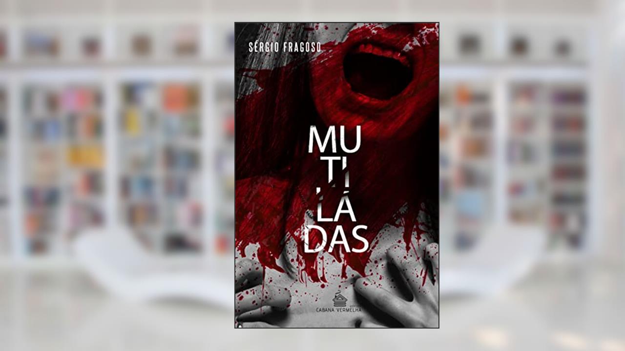 Mutiladas, do autor Sérgio Fragoso
