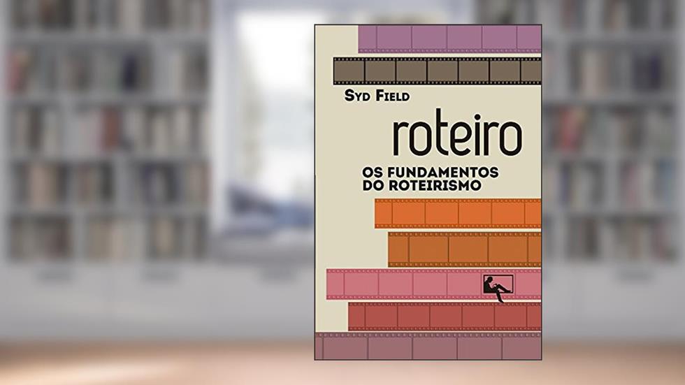 Roteiro. Os Fundamentos do Roteirismo, do autor Syd Field