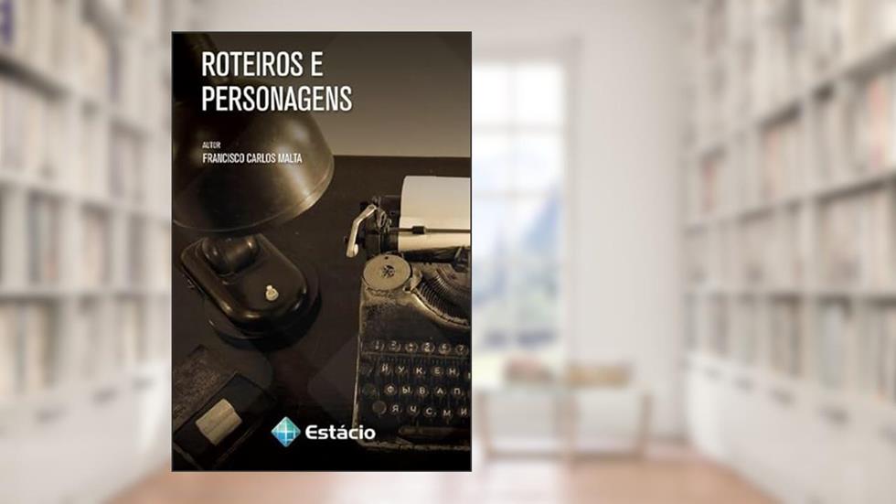 Roteiros e personagens, do autor Francisco Carlos Malta