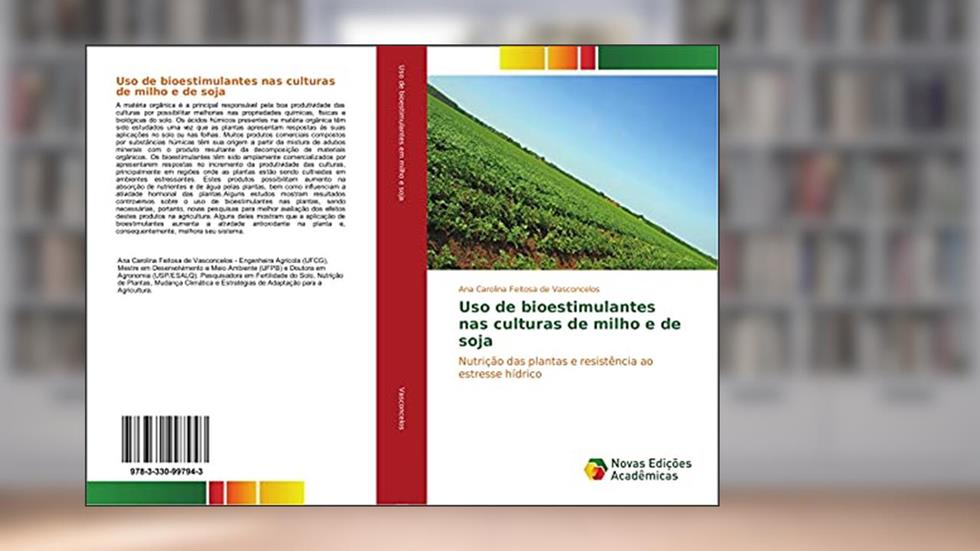 Uso de bioestimulantes nas culturas de milho e de soja: Nutrição das plantas e resistência ao estresse hídrico, do autor Ana Carolina Feitosa de Vasconcelos