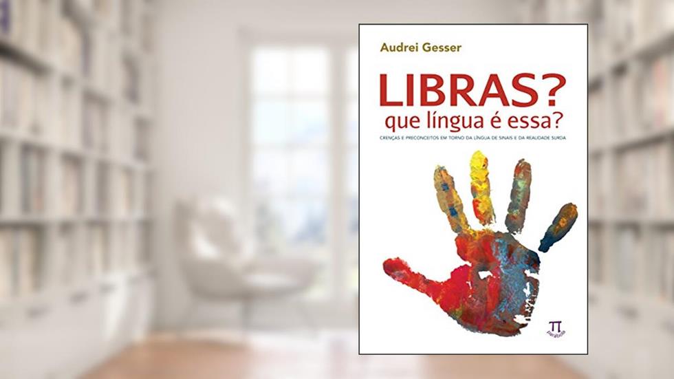 Libras? Que língua é essa? Crenças e preconceitos em torno da língua de sinais e da realidade surda (Estratégias de ensino Livro 14), do autor Audrei Gesser