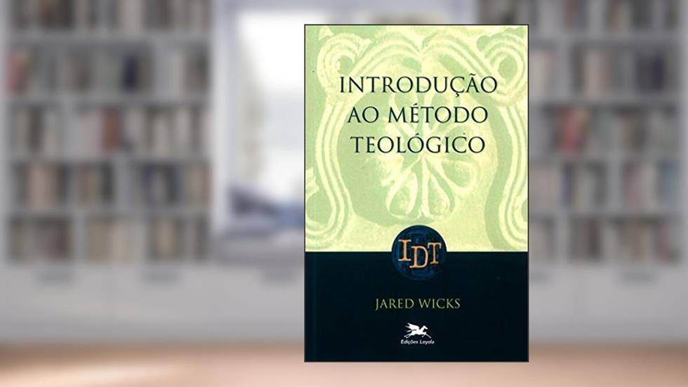 Introdução ao método teológico, do autor Jared Wicks