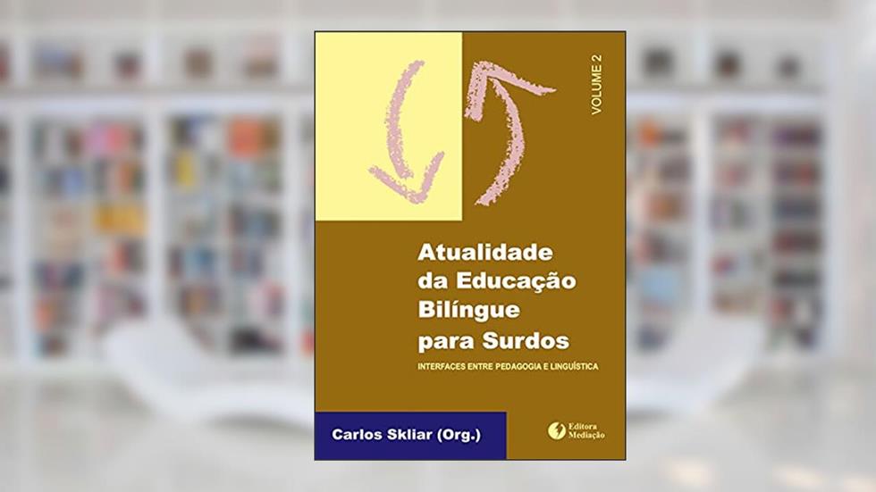 Atualidade da Educação Bilíngue Para Surdos - Volume 2, do autor Carlos Skliar
